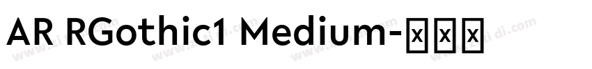 AR RGothic1 Medium字体转换 AR RGothic1 Medium字体转换
